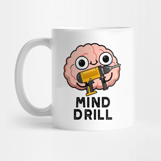 Mind Drill Funny Brain Tool Pun by punnybone